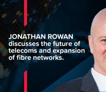 The future of telecoms and expansion of fibre networks:  Interview with TMT expert, Jonathan Rowan